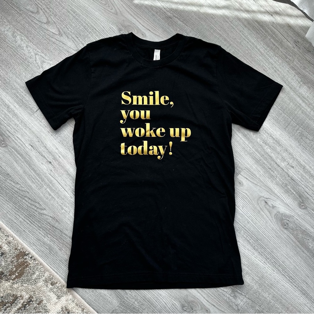Inspirational “Smile, you woke up today!” Shirt